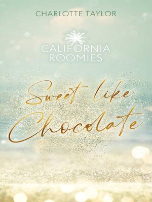 cover image of California Roomies – Sweet Like Chocolate